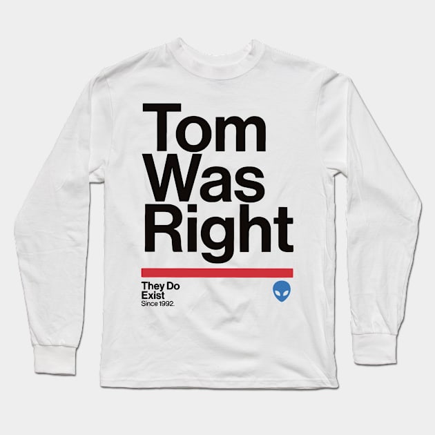 tom was right aliens exist - aliens are real Long Sleeve T-Shirt by Regx Food Cosmic